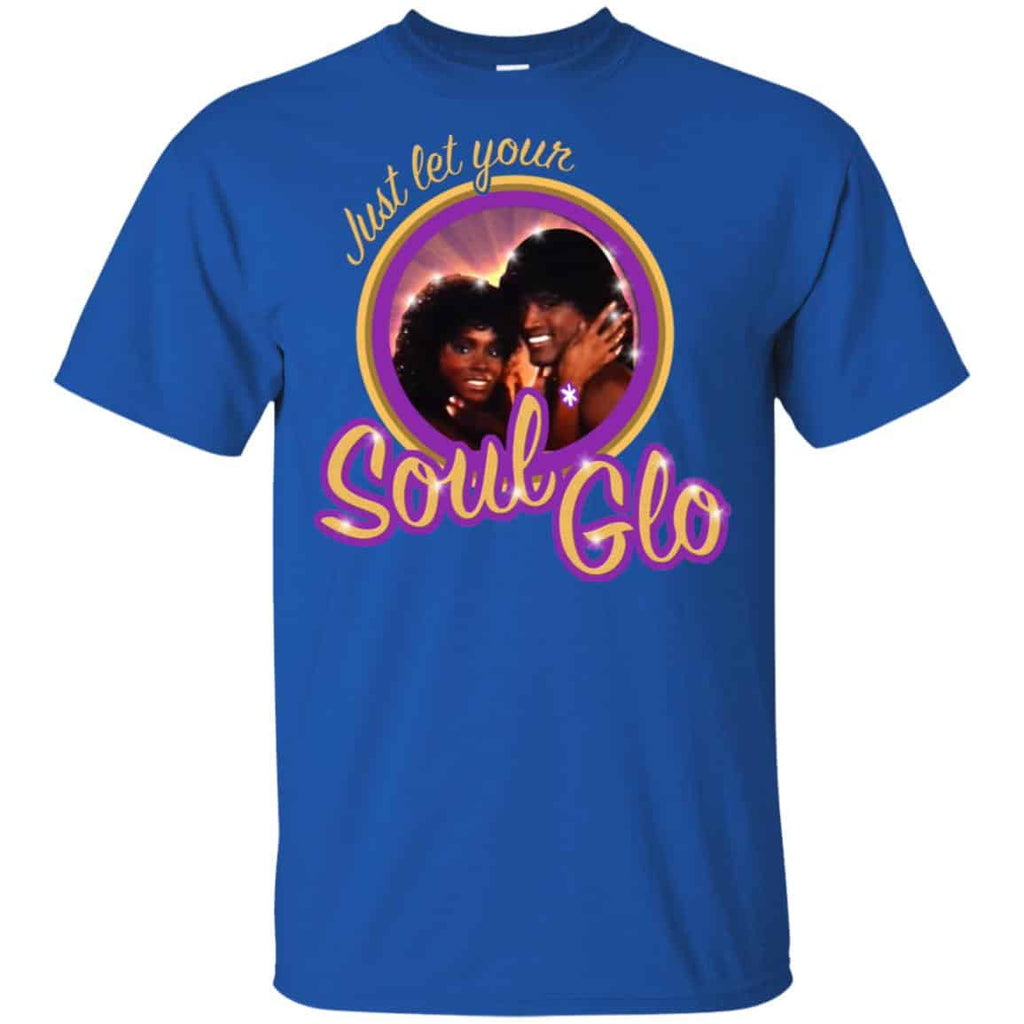 Just Let Your Soul Glo Shirt, Hoodie, Tank