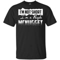 I’m Not Short I’m A People Mcnugget Shirt, Hoodie, Tank