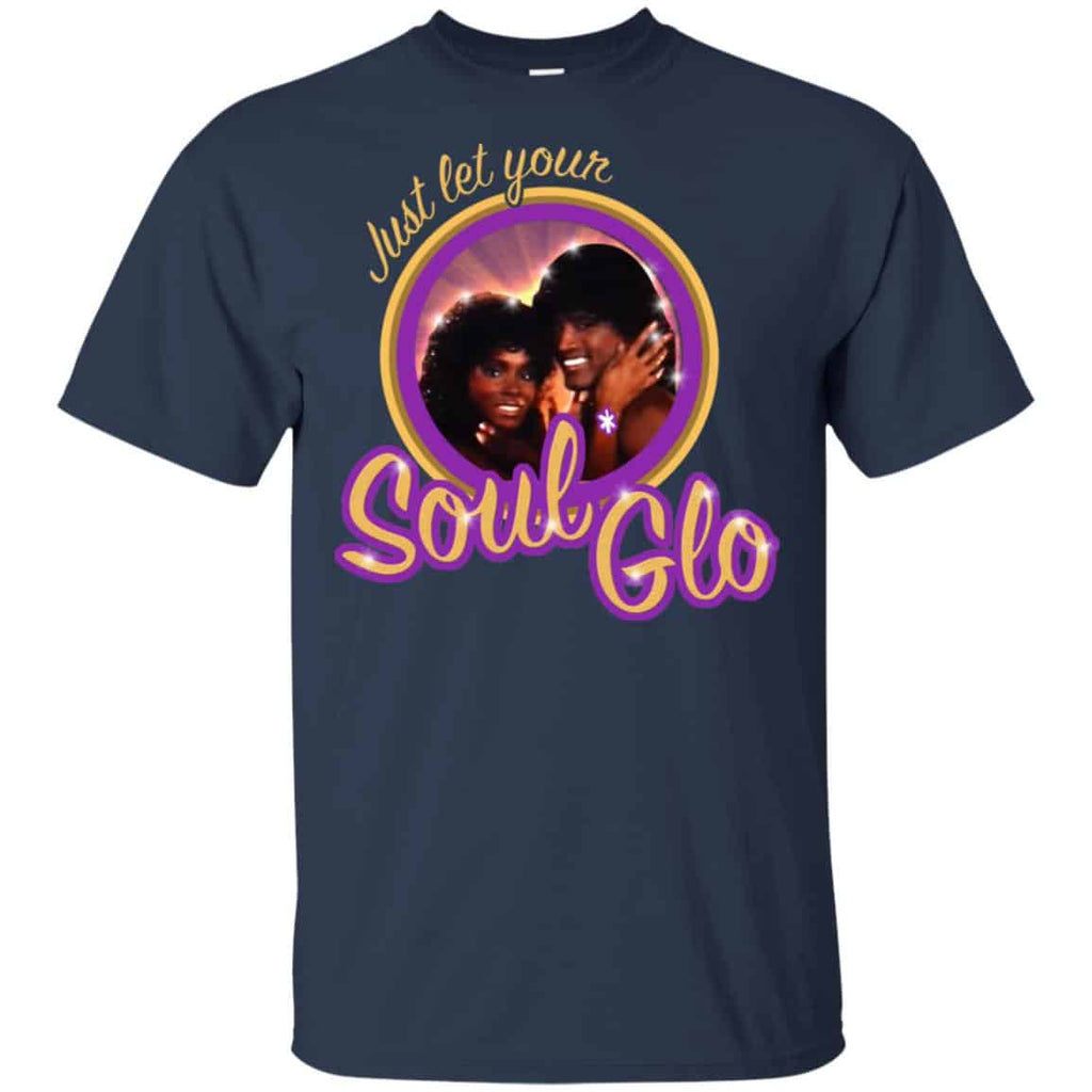 Just Let Your Soul Glo Shirt, Hoodie, Tank