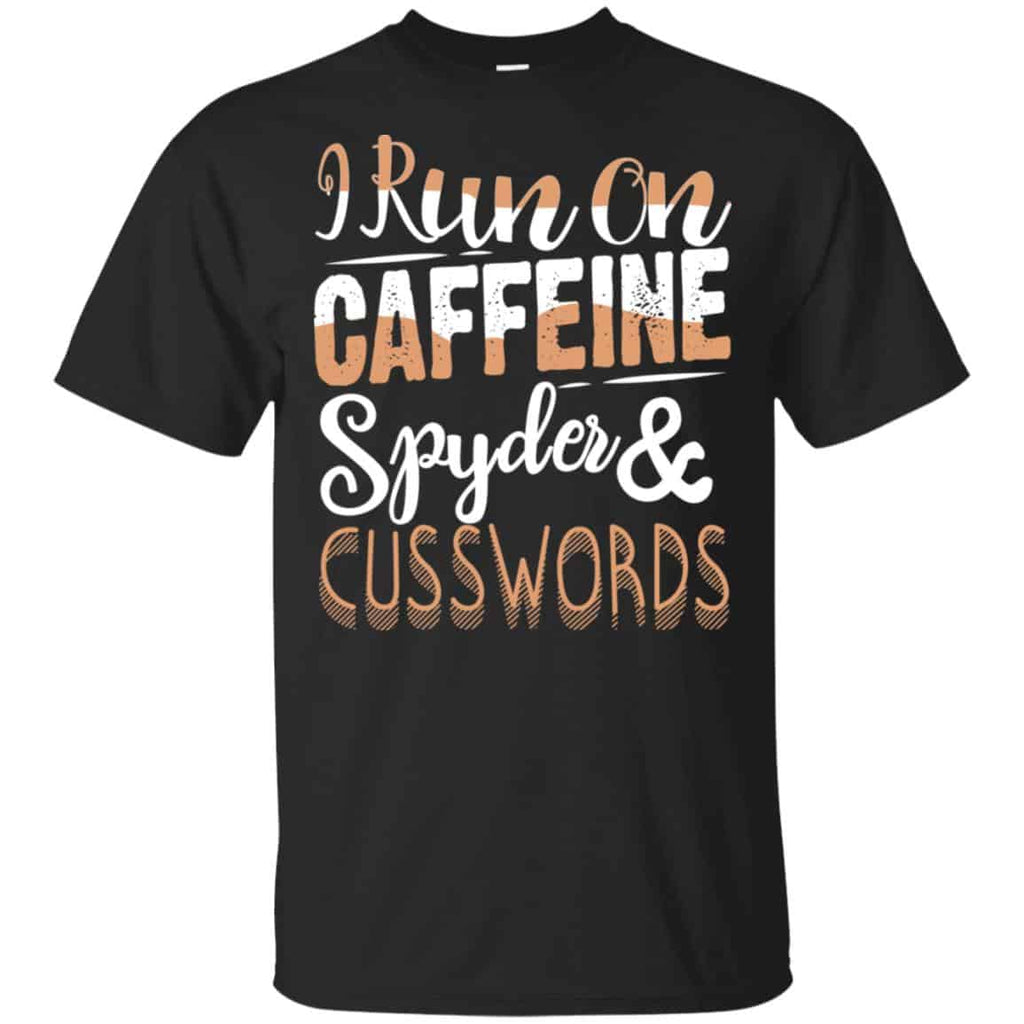I Run On Caffeine Spyder & Cuss Word Shirt, Hoodie, Tank