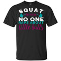 Squat Because No One Raps About Little Butts T-Shirts, Hoodie, Tank