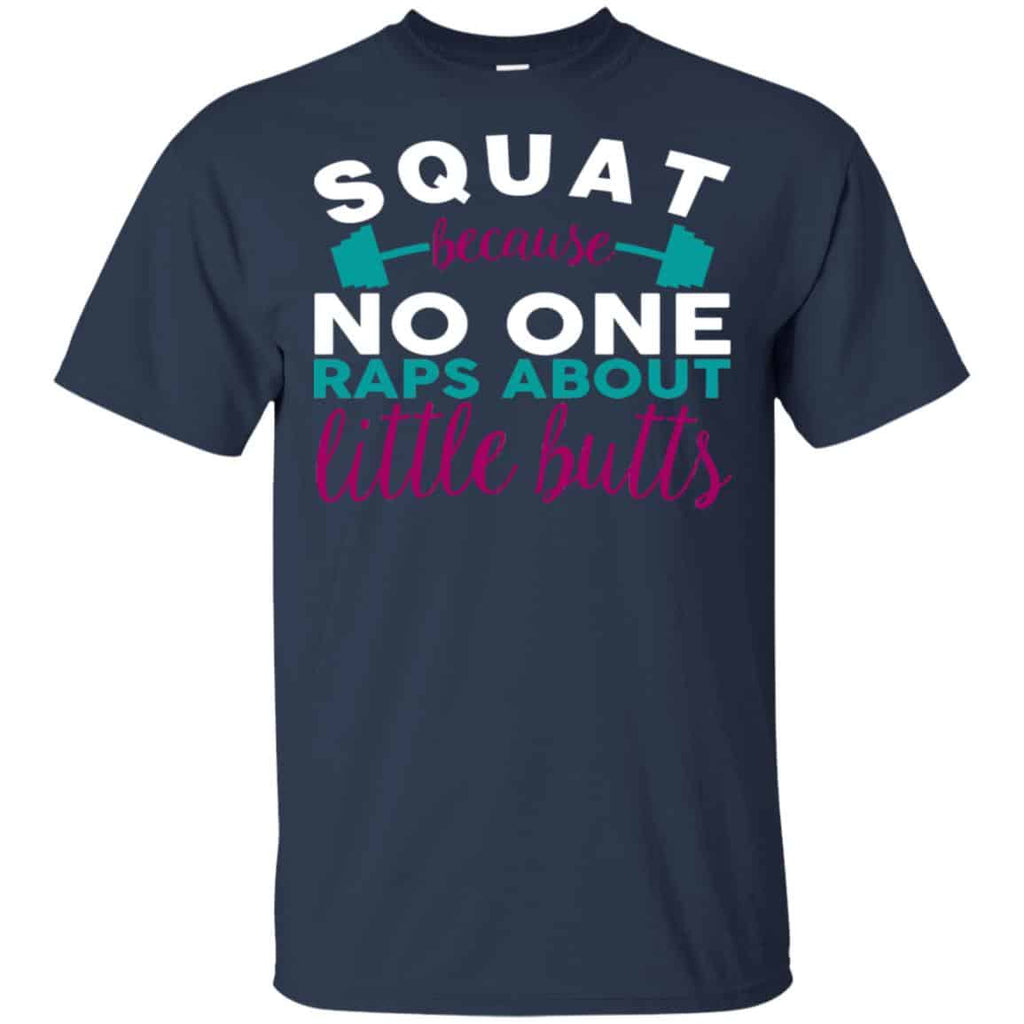 Squat Because No One Raps About Little Butts T-Shirts, Hoodie, Tank