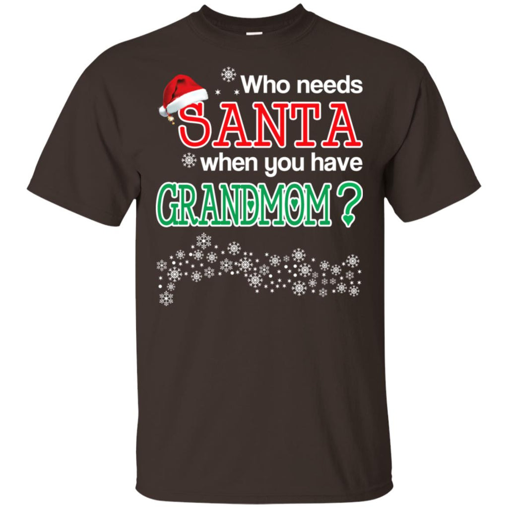 Who Needs Santa When You Have Grandmom? Christmas T-Shirts, Hoodie, Tank