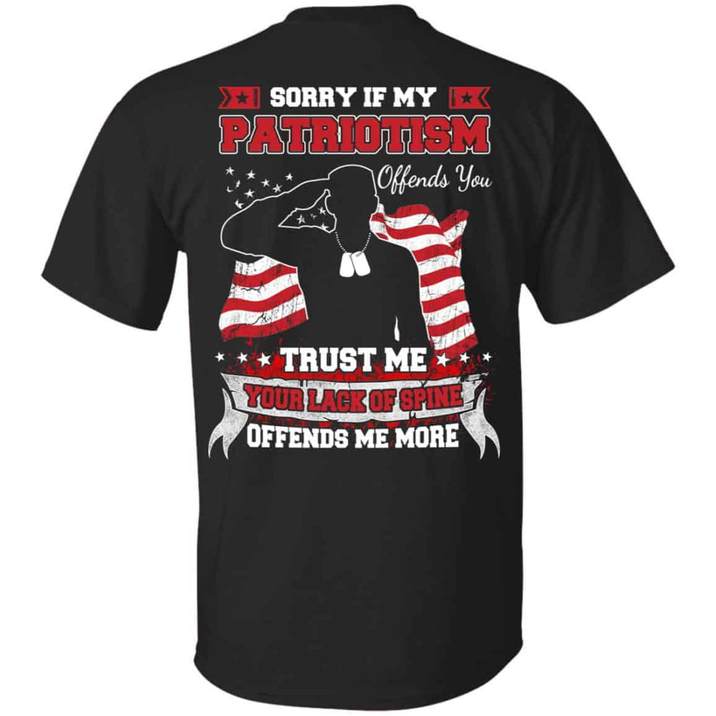 Sorry If My Patriotism Offends You Trust Me Your Lack Of Spine Offends Me More T-Shirts, Hoodie, Tank