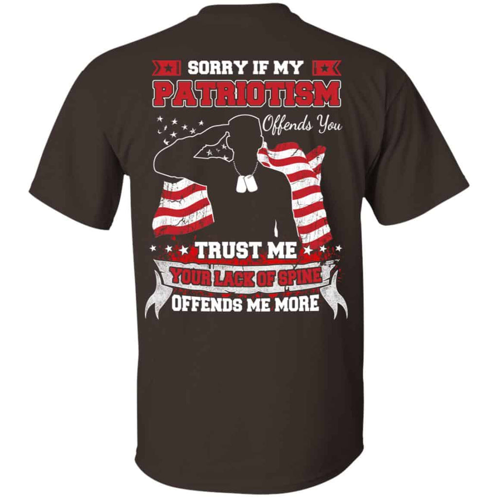 Sorry If My Patriotism Offends You Trust Me Your Lack Of Spine Offends Me More T-Shirts, Hoodie, Tank