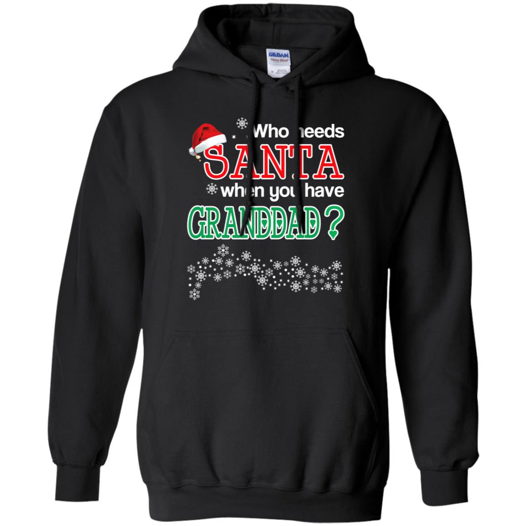 Who Needs Santa When You Have Granddad? Christmas T-Shirts, Hoodie, Tank