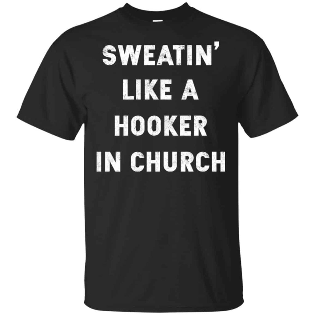 Sweating Like A Hooker In Church Shirt, Hoodie, Tank