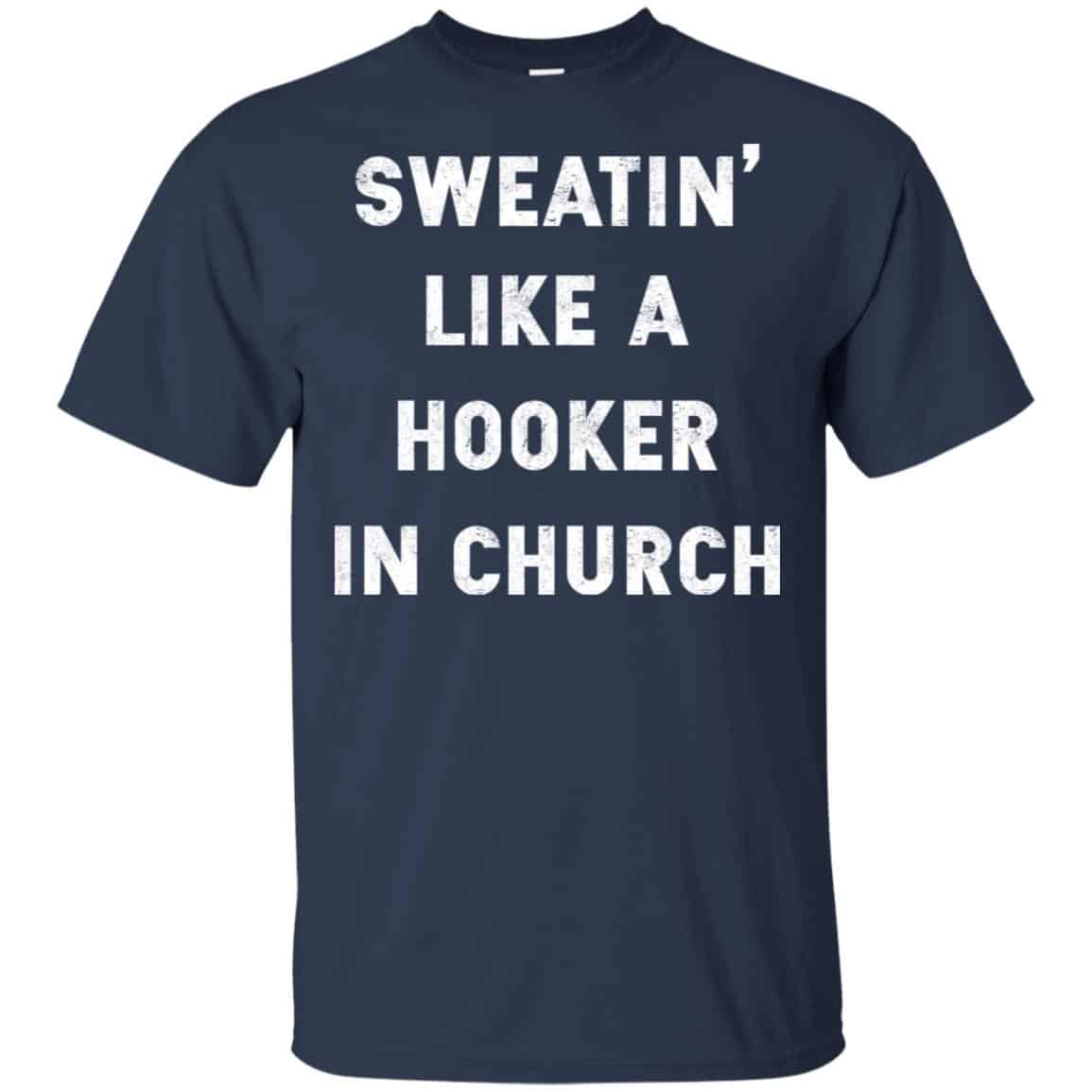 Sweating Like A Hooker In Church Shirt, Hoodie, Tank