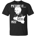 Picture IT Sicily 1922 Golden Girls Shirt, Hoodie, Tank