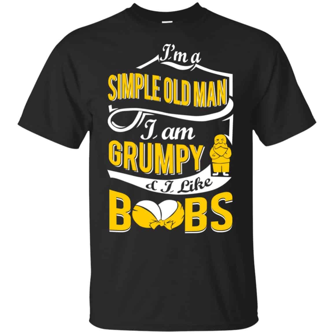 I’m A Simple Old Man I Am Grumpy & I Like Boobs Shirt, Hoodie, Tank