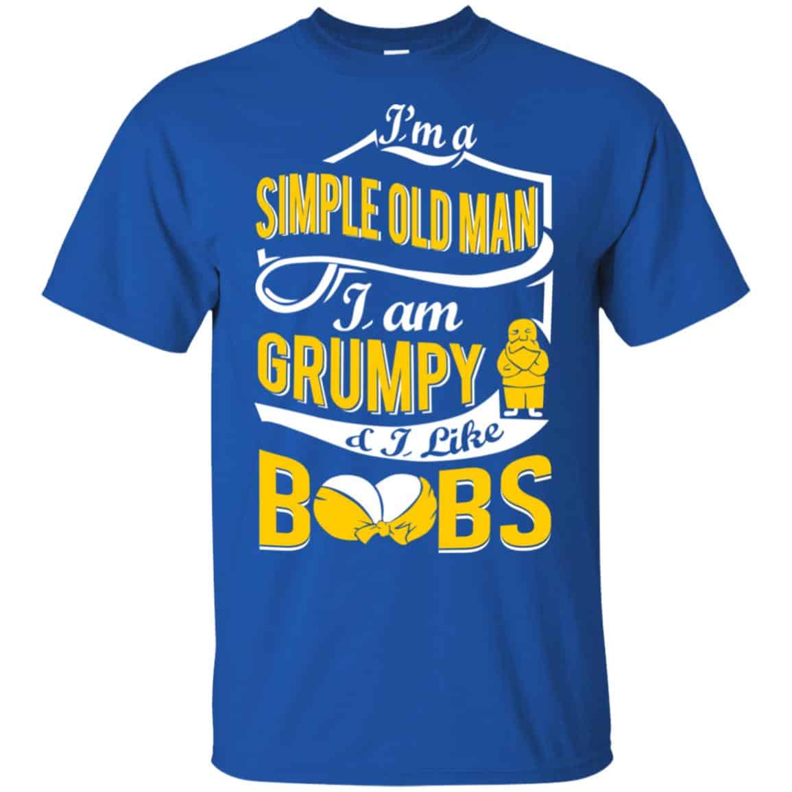 I’m A Simple Old Man I Am Grumpy & I Like Boobs Shirt, Hoodie, Tank