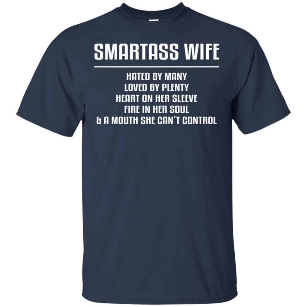 Smartass Wife Hated By Many Loved By Plenty Heart On Her Sleeve Fire In Her Soul & A Mouth She Can’t Control Shirt, Hoodie, Tank