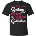 I’m Smiling Because I’m Going To Be A Grandma T-Shirts, Hoodie, Tank