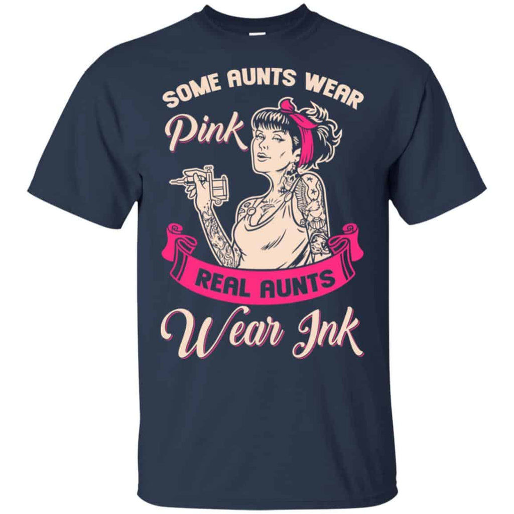 Some Aunts Wear Pink Real Aunts Wear Ink Shirt, Hoodie, Racerback Tank