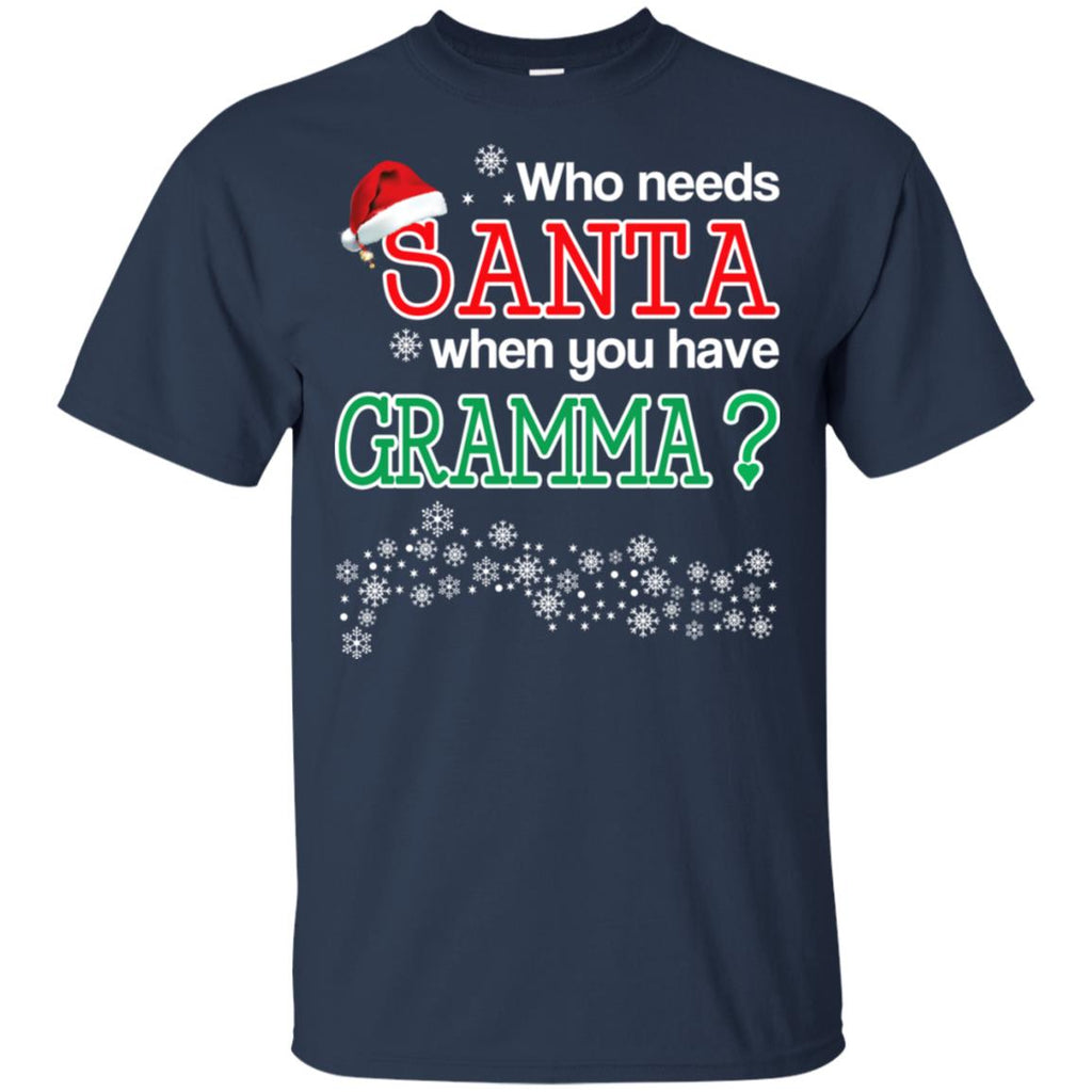 Who Needs Santa When You Have Grammaa? Christmas T-Shirts, Hoodie, Tank