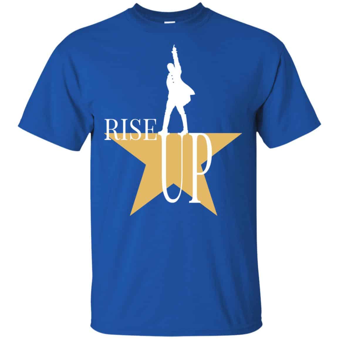 Rise Up: Hamilton The Musical Shirt, Hoodie, Tank
