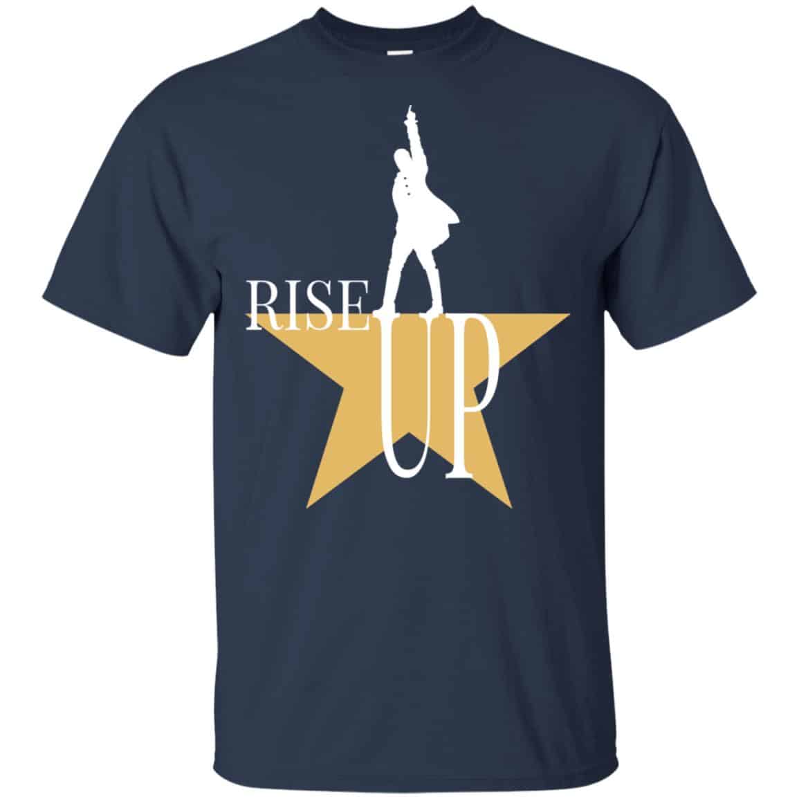 Rise Up: Hamilton The Musical Shirt, Hoodie, Tank
