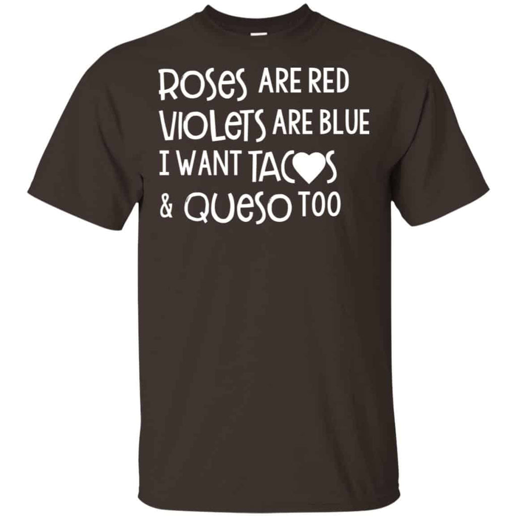 Roses Are Red Violets Are Blue I Want Tacos & Queso Too Shirt, Hoodie, Tank