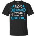 Look Like A Mermaid Swear Like A Sailor Shirt, Hoodie, Tank
