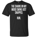 The Chains On My Mood Swing Just Snapped Run Shirt, Hoodie, Tank