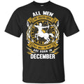 All Men Are Created Equal But Only The Best Are Born In December Shirt, Hoodie, Tank