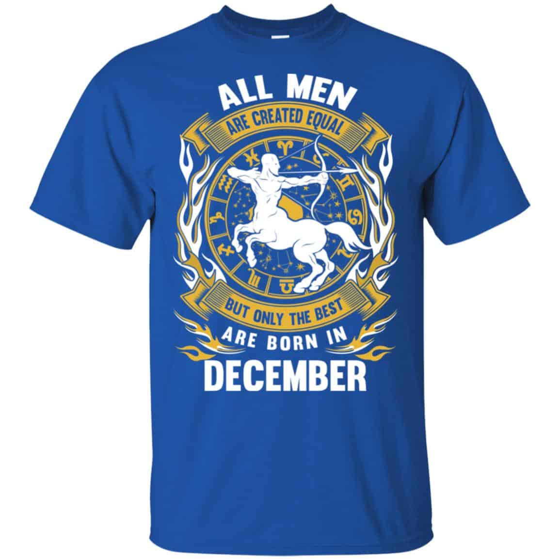 All Men Are Created Equal But Only The Best Are Born In December Shirt, Hoodie, Tank