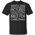 Santa Saw Your Facebook Pictures You’re Getting Clothes And A Bible For Christmas Shirt, Hoodie, Tank