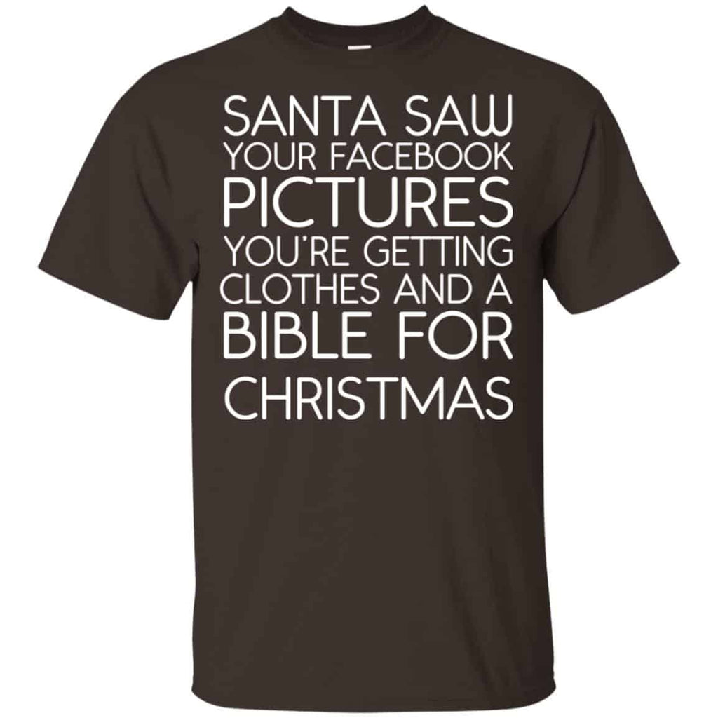 Santa Saw Your Facebook Pictures You’re Getting Clothes And A Bible For Christmas Shirt, Hoodie, Tank