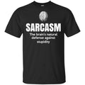 Sarcasm The Brain’s Natural Defense Against Stupidity Shirt, Hoodie, Tank