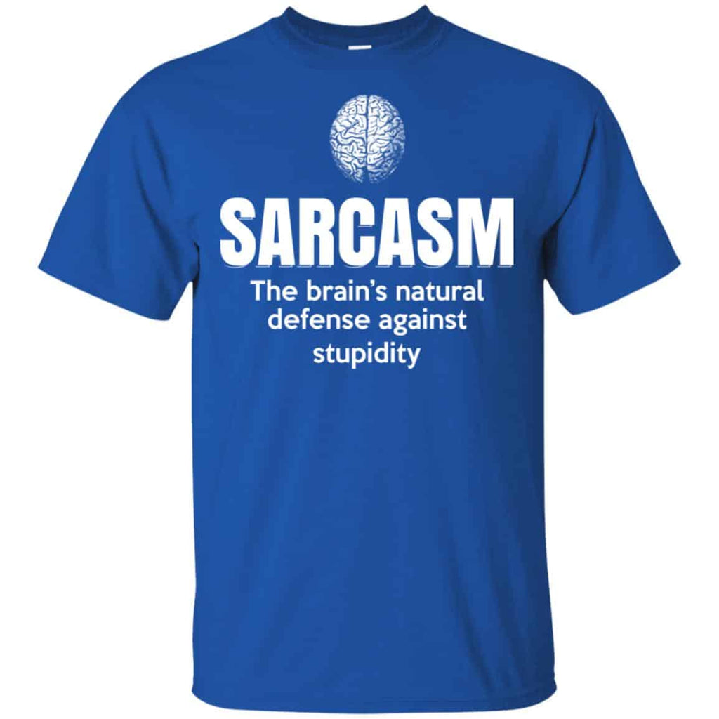 Sarcasm The Brain’s Natural Defense Against Stupidity Shirt, Hoodie, Tank