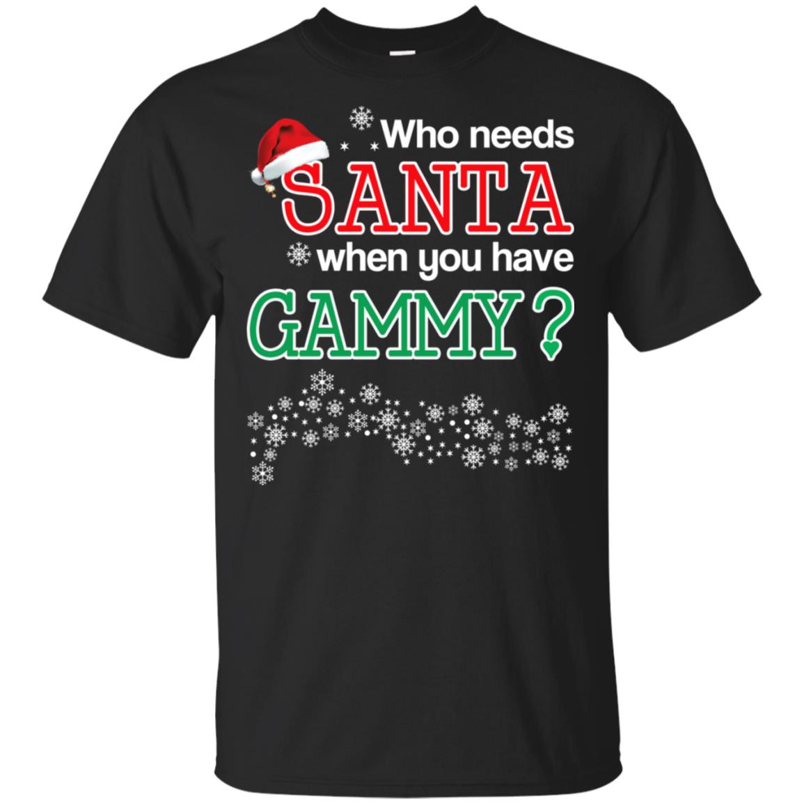 Who Needs Santa When You Have Gammy? Christmas T-Shirts, Hoodie, Tank