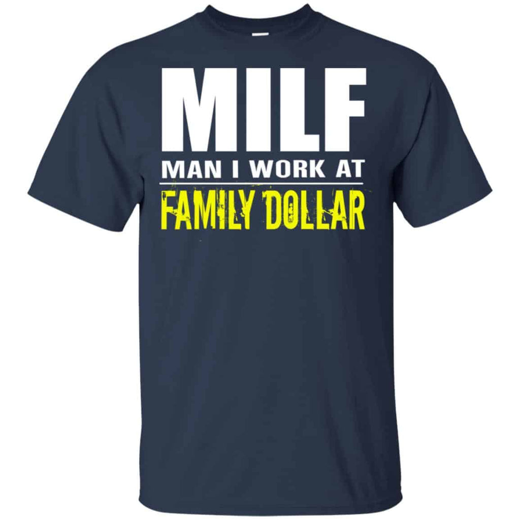 Milf Man I Work At Family Dollar Shirt, Hoodie, Tank