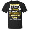 Sorry I Am Already Taken By A Smart & Sexy January Guy T-Shirts, Hoodie, Tank