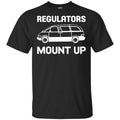 Regulators Mount Up Shirt, Hoodie, Tank