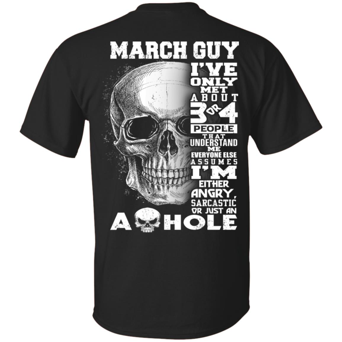 March Guy I’ve Only Met About 3 Or 4 People T-Shirts, Hoodie, Tank