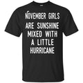 November Girls Are Sunshine Mixed With A Little Hurricane T-Shirts, Hoodie, Tank