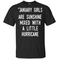 January Girls Are Sunshine Mixed With A Little Hurricane T-Shirts, Hoodie, Tank