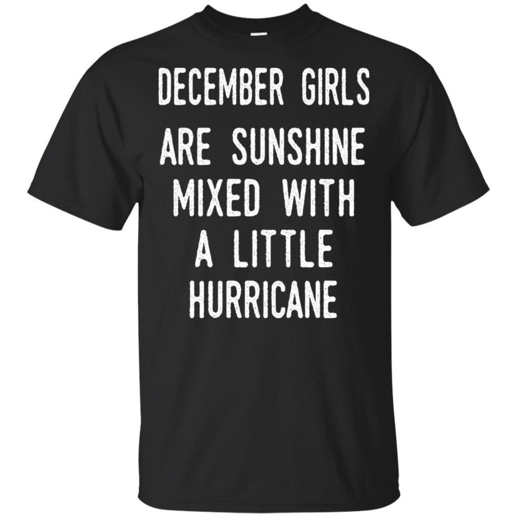 December Girls Are Sunshine Mixed With A Little Hurricane T-Shirts, Hoodie, Tank