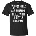 August Girls Are Sunshine Mixed With A Little Hurricane T-Shirts, Hoodie, Tank
