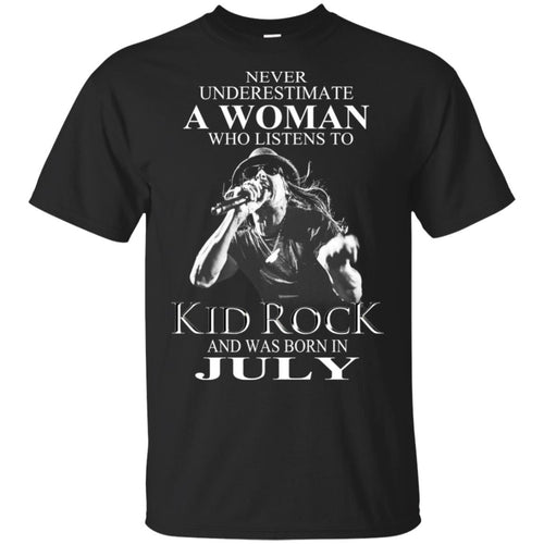 A Woman Who Listens To Kid Rock And Was Born In July T-Shirts, Hoodie, Tank