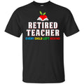 Retired Teacher Every Child Left Behind Shirt, Hoodie, Tank