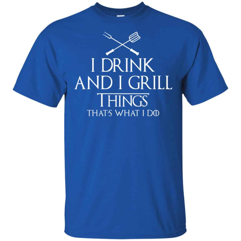 I Drink And I Grill Things That’s What I Do Shirt, Hoodie, Tank