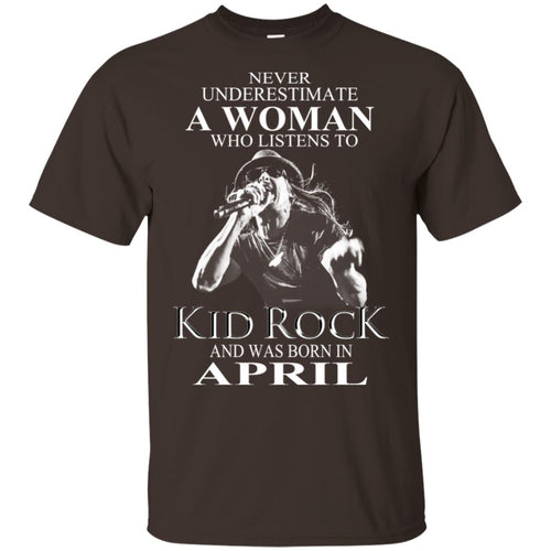 A Woman Who Listens To Kid Rock And Was Born In April T-Shirts, Hoodie, Tank