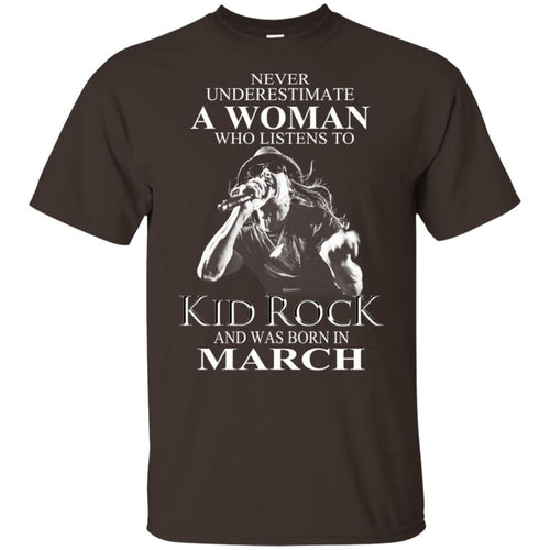 A Woman Who Listens To Kid Rock And Was Born In March T-Shirts, Hoodie, Tank