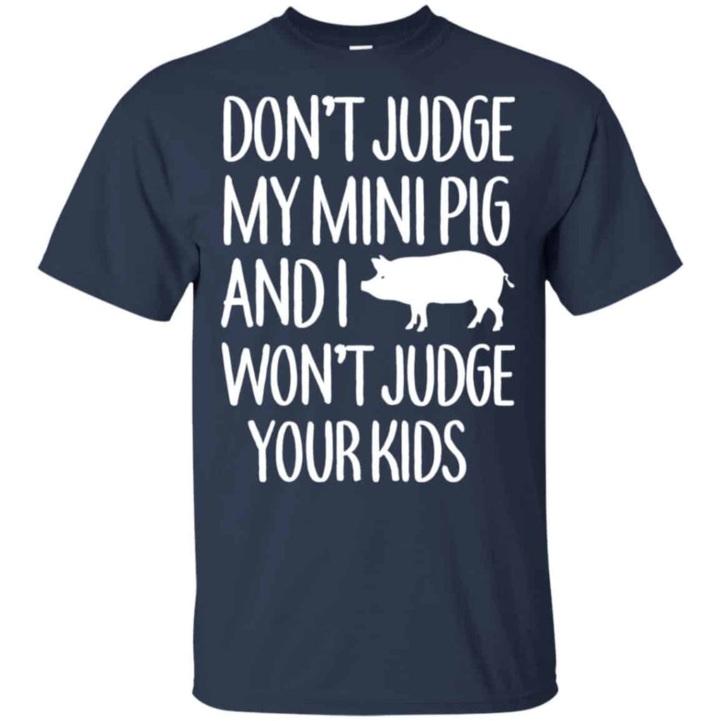 Don’t Judge My Mini Pig And I Won’t Judge Your Kids Shirt, Hoodie, Tank