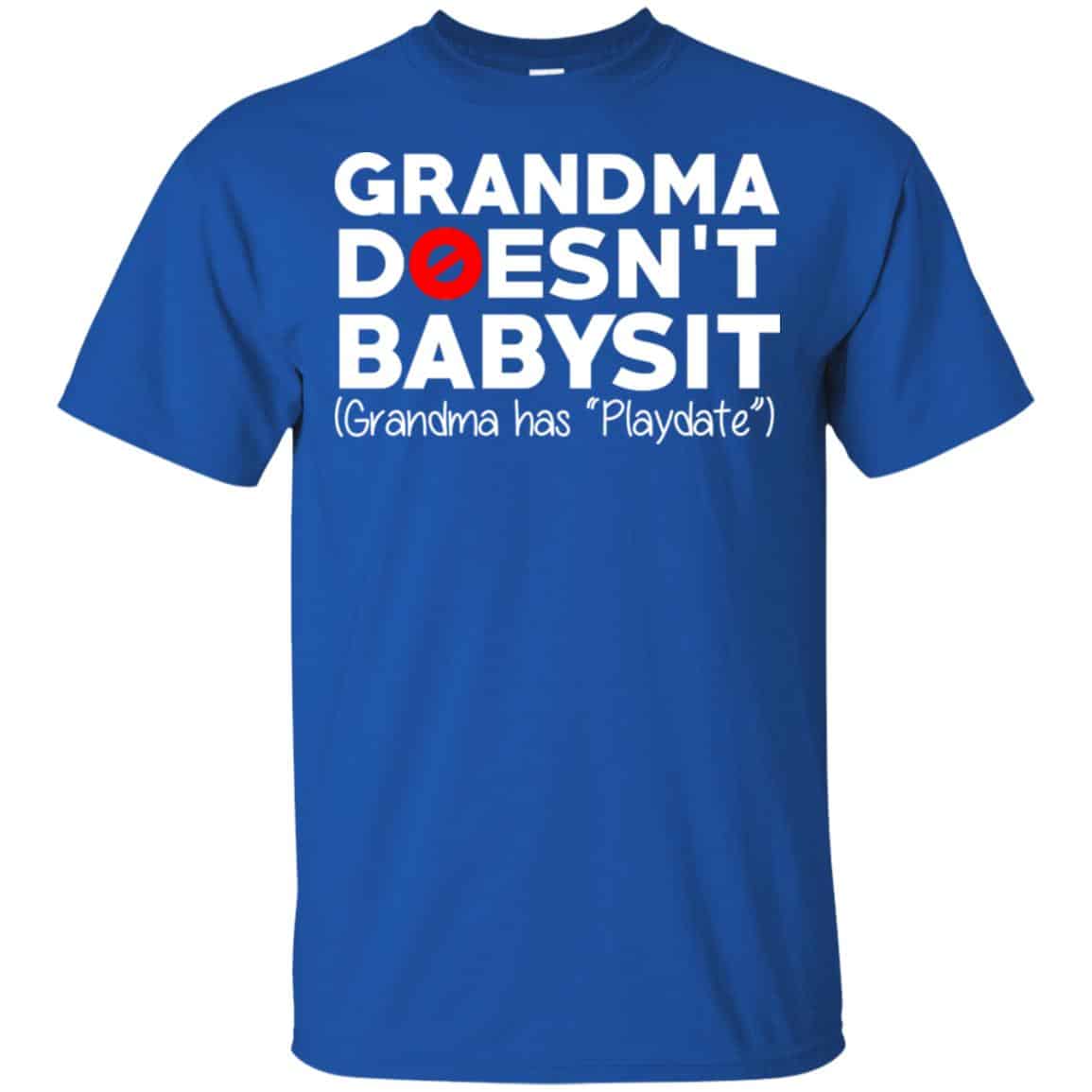 Grandma Doesn’t Babysit Grandma Has Playdate Shirt, Hoodie, Tank