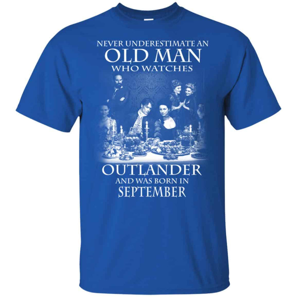 An Old Man Who Watches Outlander And Was Born In September T-Shirts, Hoodie, Tank