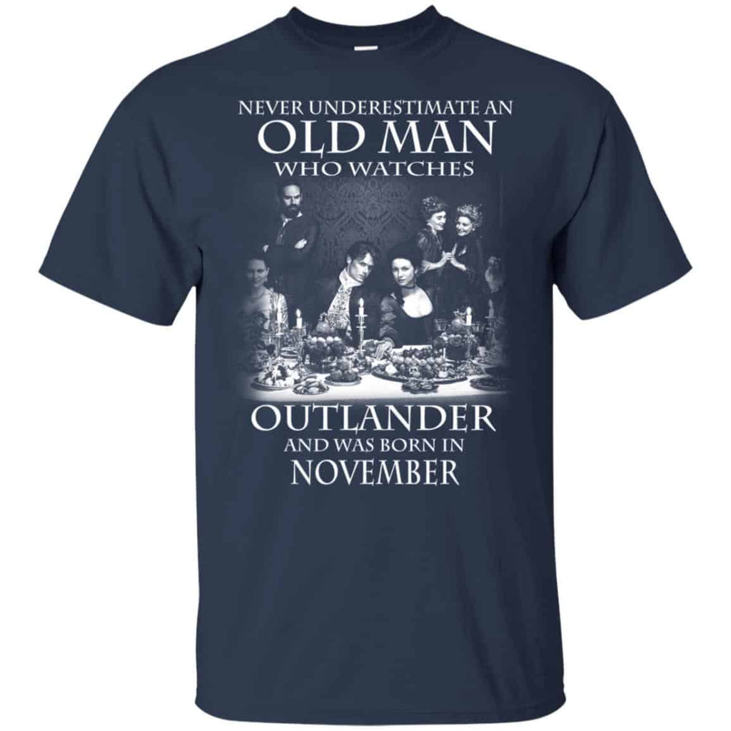 An Old Man Who Watches Outlander And Was Born In November T-Shirts, Hoodie, Tank