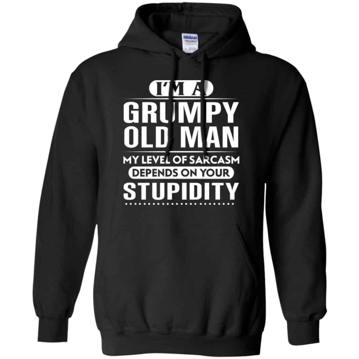 I’m A Grumpy Old Man My Level Of Sarcasm Depends On Your Stupidity Shirt, Hoodie, Tank