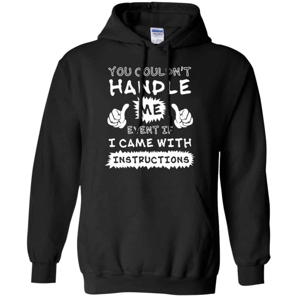 You Couldn’t Handle Me Event If I Came With Instructions Shirt, Hoodie, Tank